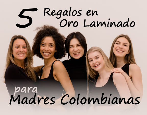 5 Regalos en Oro Laminado para Madres Colombianas